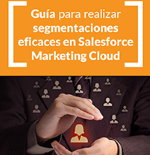 Guía para realizar segmentaciones eficaces en Salesforce Marketing Cloud