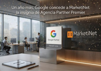 Un año más, Google concede a MarketiNet la insignia de Agencia Partner Premier  